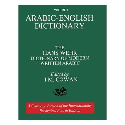 "Volume 1: Arabic-English Dictionary: The Hans Wehr Dictionary of Modern Written Arabic. Fourth 