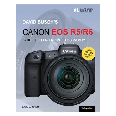 "David Busch's Canon EOS R5/R6 Guide to Digital Photography" - "" ("Busch David D.")(Paperback)