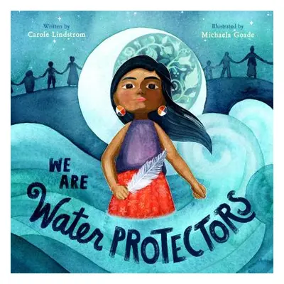 "We Are Water Protectors" - "" ("Lindstrom Carole")(Pevná vazba)