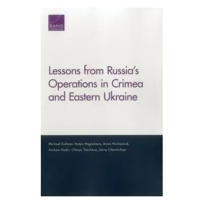 "Lessons from Russia's Operations in Crimea and Eastern Ukraine" - "" ("Kofman Michael")(Paperba