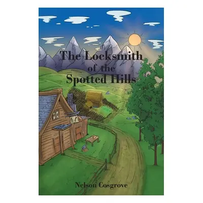 "The Locksmith of the Spotted Hills" - "" ("Cosgrove Nelson")(Paperback)