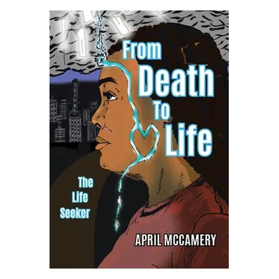 "From Death to Life: The Life Seeker" - "" ("McCamery April")(Pevná vazba)