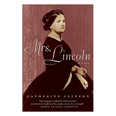 "Mrs. Lincoln: A Life" - "" ("Clinton Catherine")(Paperback)