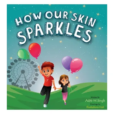 "How Our Skin Sparkles: A Growth Mindset Children's Book for Global Citizens About Acceptance" -