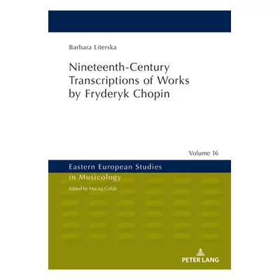 "Nineteenth-Century Transcriptions of Works by Fryderyk Chopin" - "" ("Comber John")(Pevná vazba