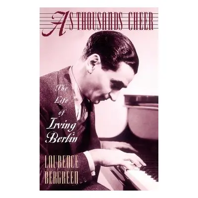 "As Thousands Cheer: The Life of Irving Berlin" - "" ("Bergreen Laurence")(Paperback)