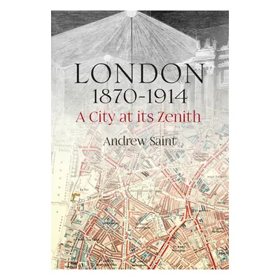 "London 1870-1914: A City at Its Zenith" - "" ("Saint Andrew")(Pevná vazba)