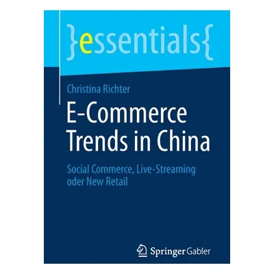 "E-Commerce Trends in China: Social Commerce, Live-Streaming Oder New Retail" - "" ("Richter Chr