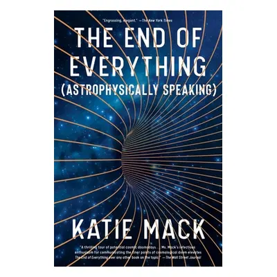 "The End of Everything: (Astrophysically Speaking)" - "" ("Mack Katie")(Paperback)