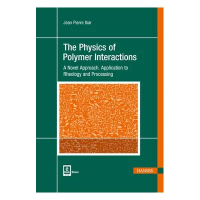 "The Physics of Polymer Interactions: A Novel Approach. Application to Rheology and Processing" 