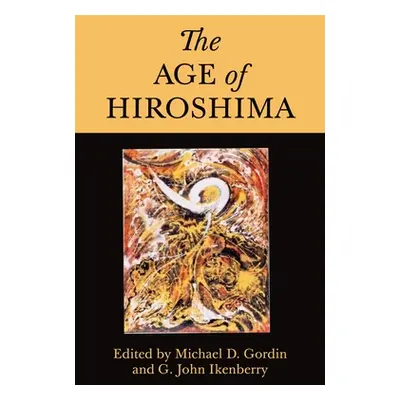 "The Age of Hiroshima" - "" ("Gordin Michael D.")(Paperback)