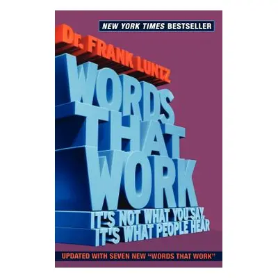 "Words That Work: It's Not What You Say, It's What People Hear" - "" ("Luntz Frank")(Pevná vazba