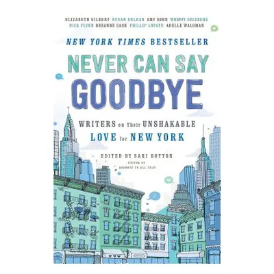 "Never Can Say Goodbye: Writers on Their Unshakable Love for New York" - "" ("Botton Sari")(Pape