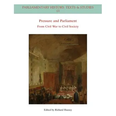 "Pressure and Parliament: From Civil War to Civil Society" - "" ("Huzzey Richard")(Paperback)