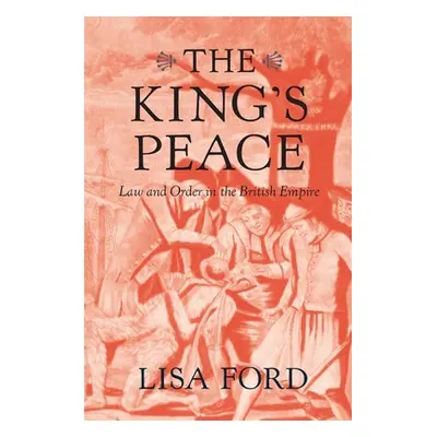 "The King's Peace: Law and Order in the British Empire" - "" ("Ford Lisa")(Pevná vazba)