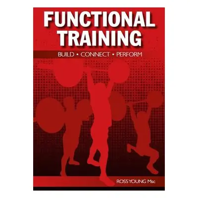 "Functional Training: Build, Connect, Perform" - "" ("Young Ross")(Paperback)