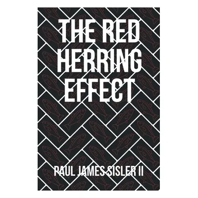 "The Red Herring Effect" - "" ("Sisler Paul James II")(Paperback)