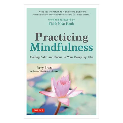 "Practicing Mindfulness: Finding Calm and Focus in Your Everyday Life" - "" ("Braza Jerry")(Pevn