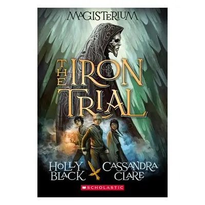 "The Iron Trial (Magisterium #1), 1: Book One of Magisterium" - "" ("Black Holly")(Paperback)