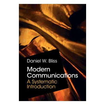 "Modern Communications: A Systematic Introduction" - "" ("Bliss Daniel W.")(Pevná vazba)