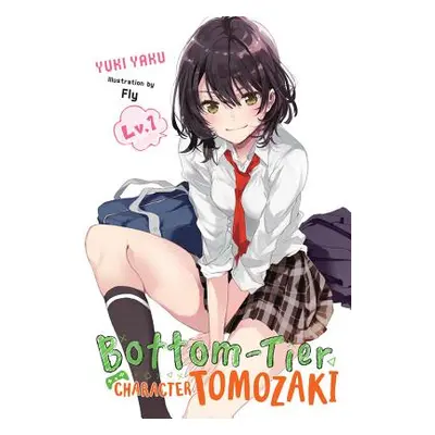 "Bottom-Tier Character Tomozaki, Vol. 1 (Light Novel)" - "" ("Yaku Yuki")(Paperback)