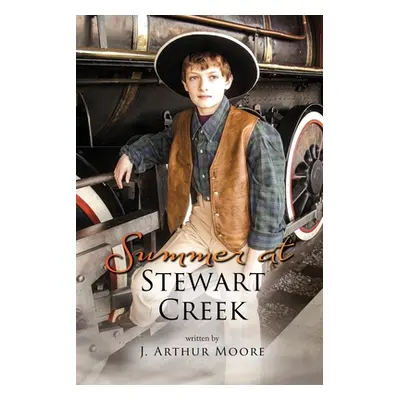 "Summer at Stewart Creek" - "" ("Moore J. Arthur")(Paperback)