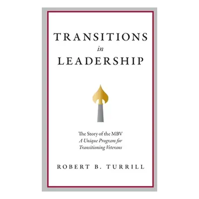 "Transitions in Leadership: The Story of the MBV" - "" ("Turrill Robert B.")(Paperback)