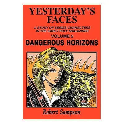 "Yesterday's Faces, Volume 5: Dangerous Horizons" - "" ("Sampson Robert")(Paperback)