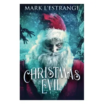 "Christmas Evil: Large Print Edition" - "" ("L'Estrange Mark")(Paperback)