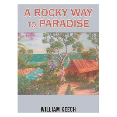 "A Rocky Way to Paradise" - "" ("Keech William")(Paperback)