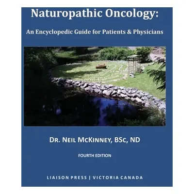 "Naturopathic Oncology: An Encyclopedic Guide for Patients & Physicians" - "" ("McKinney Neil")(