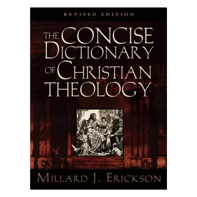 "The Concise Dictionary of Christian Theology" - "" ("Erickson Millard J.")(Paperback)