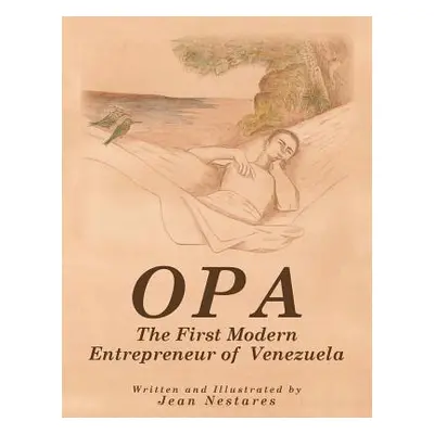 "Opa: The First Modern Entrepreneur of Venezuela" - "" ("Nestares Jean")(Paperback)