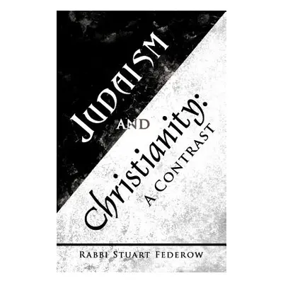 "Judaism and Christianity: A Contrast" - "" ("Federow Rabbi Stuart")(Paperback)