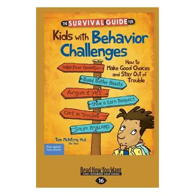 "The Survival Guide for Kids with Behavior Challenges: How to Make Good Choices and Stay Out of 