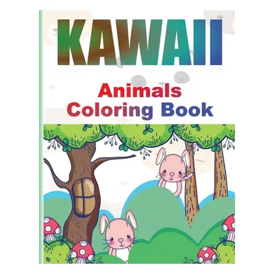 "Kawaii Coloring Book: Adorable Kawaii Animals Coloring book for Kids and Grown-Ups Relaxing and