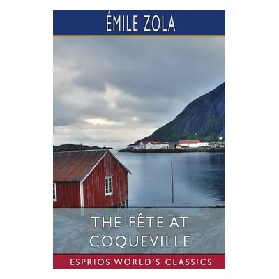 "The Fte at Coqueville (Esprios Classics)" - "" ("Zola mile")(Paperback)