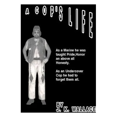 "A Cop's Life" - "" ("Wallace J. K. Wallace")(Paperback)