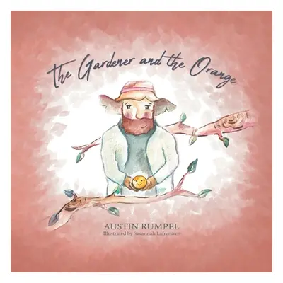 "The Gardener and the Orange" - "" ("Rumpel Austin")(Paperback)