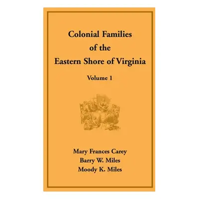 "Colonial Families of the Eastern Shore of Virginia, Volume 1" - "" ("Carey Mary Frances")(Paper