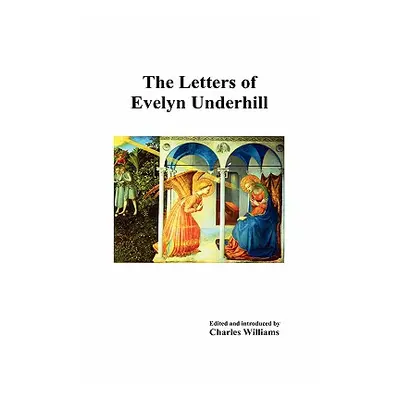 "The Letters of Evelyn Underhill" - "" ("Underhill Evelyn")(Pevná vazba)