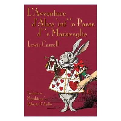 "L'Avventure d'Alce 'int' 'o Paese d' 'e Maraveglie: Alice's Adventures in Wonderland in Neapoli