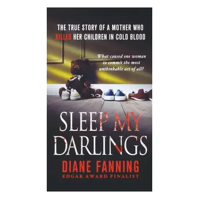 "Sleep My Darlings: The True Story of a Mother Who Killed Her Children in Cold Blood" - "" ("Fan