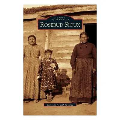 "Rosebud Sioux" - "" ("Sprague Donovin Arleigh")(Pevná vazba)