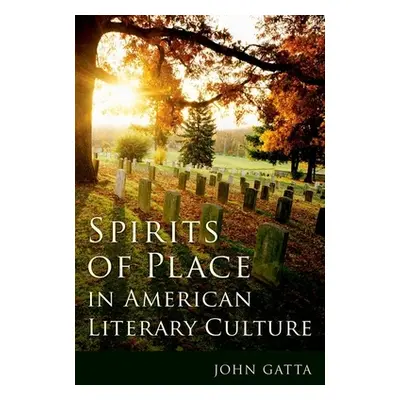 "Spirits of Place in American Literary Culture" - "" ("Gatta John")(Pevná vazba)