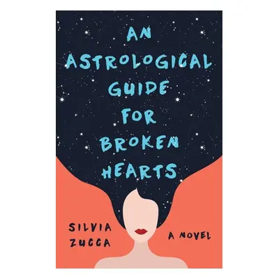 "An Astrological Guide for Broken Hearts" - "" ("Zucca Silvia")(Paperback)