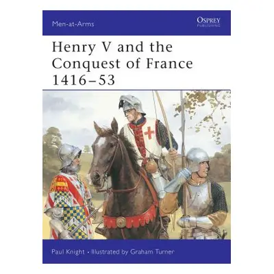 "Henry V and the Conquest of France 1416 53" - "" ("Knight Paul")(Paperback)