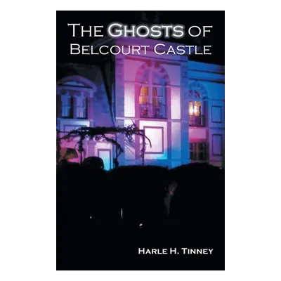 "The Ghosts of Belcourt Castle" - "" ("Tinney Harle H.")(Paperback)