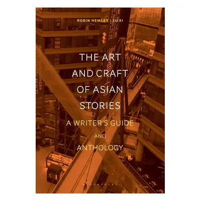 "The Art and Craft of Asian Stories: A Writer's Guide and Anthology" - "" ("Hemley Robin")(Paper