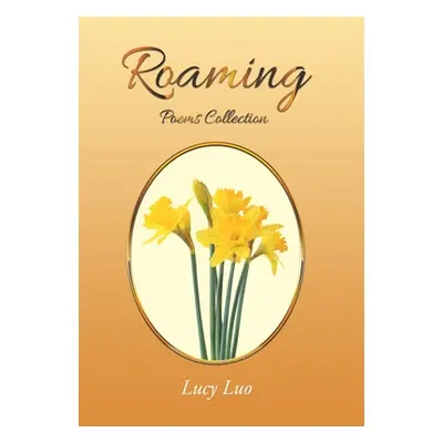 "Roaming: Poems Collection" - "" ("Luo Lucy")(Pevná vazba)